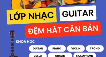 Lớp Nhạc BMT – Dạy Guitar, Piano, Đệm Hát Cơ Bản Tại Buôn Ma Thuột 